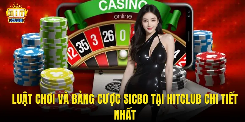Luật Chơi Và Bảng Cược Sicbo Tại Hitclub Chi Tiết Nhất